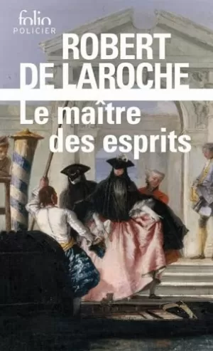 Robert de Laroche – Le maître des esprits
